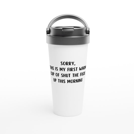 warm cup of shut the fuck up 15oz stainless steel travel mug