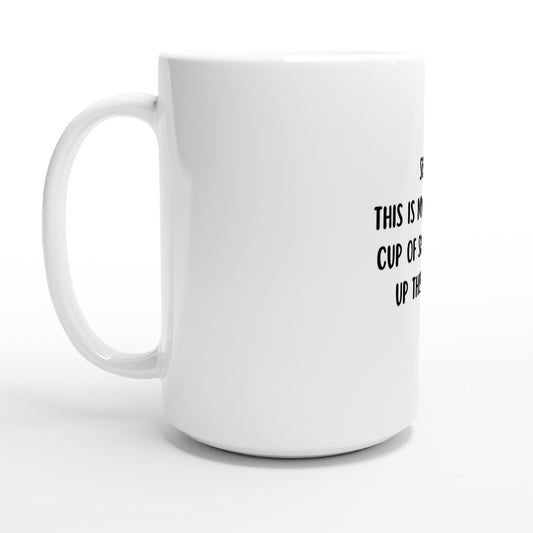 warm cup of shut the fuck up 15oz ceramic mug